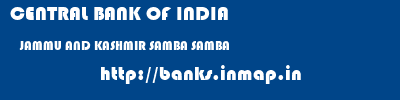 CENTRAL BANK OF INDIA  JAMMU AND KASHMIR SAMBA SAMBA   banks information 